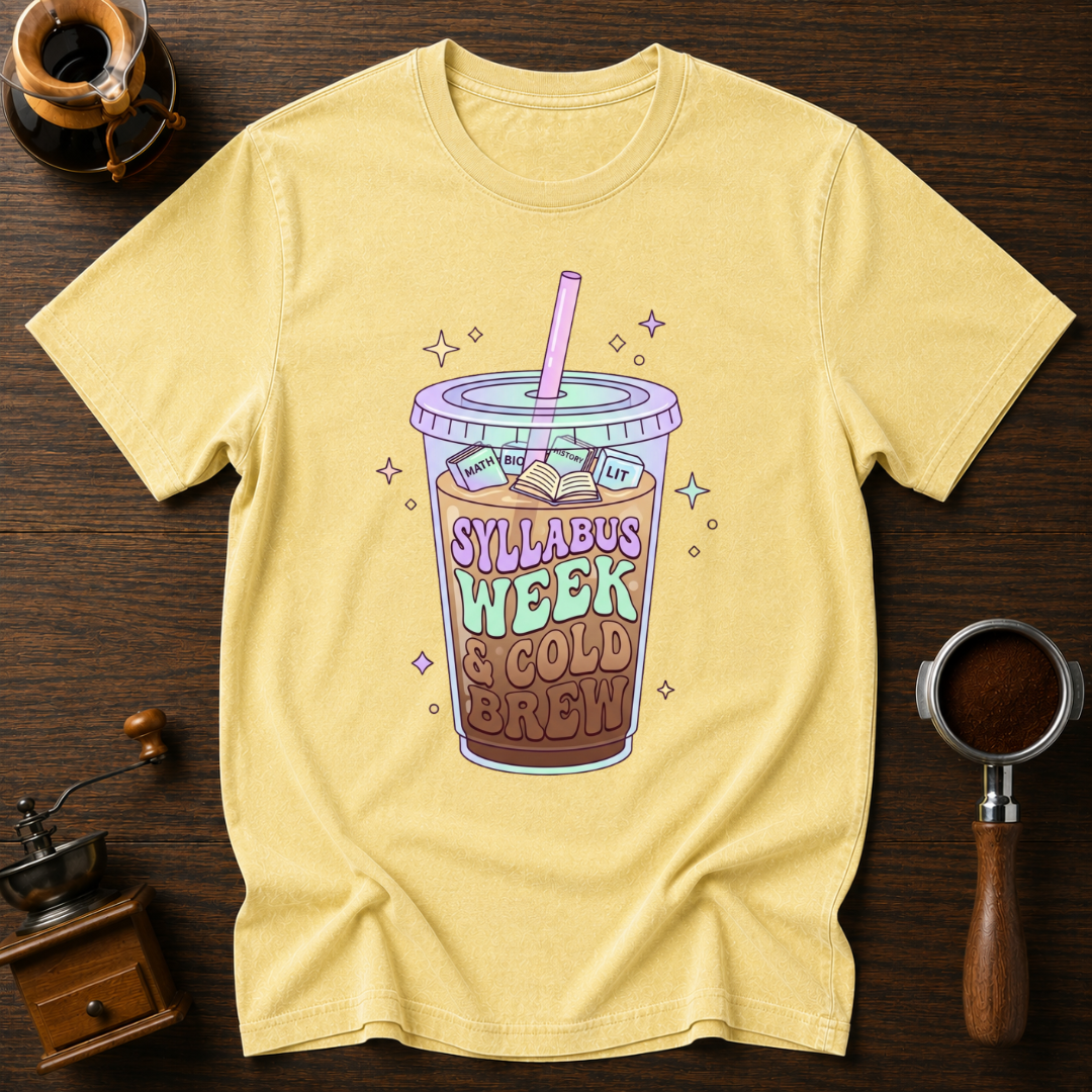 Syllabus Week & Cold Brew Dyed T-shirt