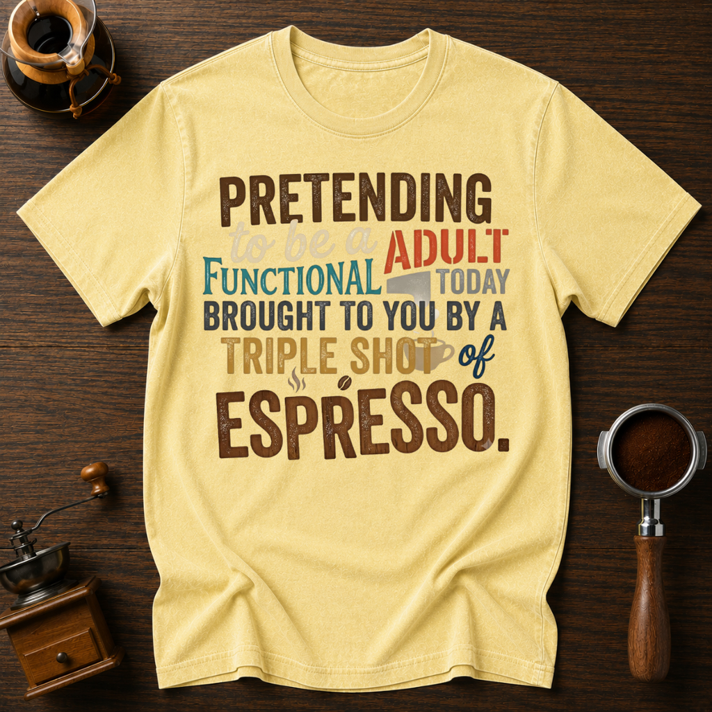 Pretending to be a Functional Adult Dyed T-shirt