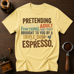 Pretending to be a Functional Adult Dyed T-shirt