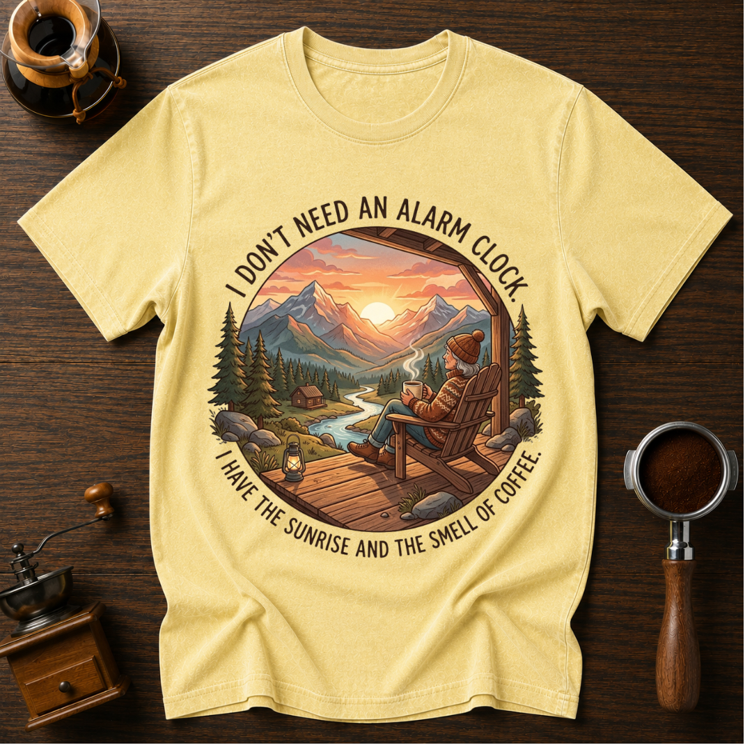 I Don't Need an Alarm Clock Dyed T-shirt