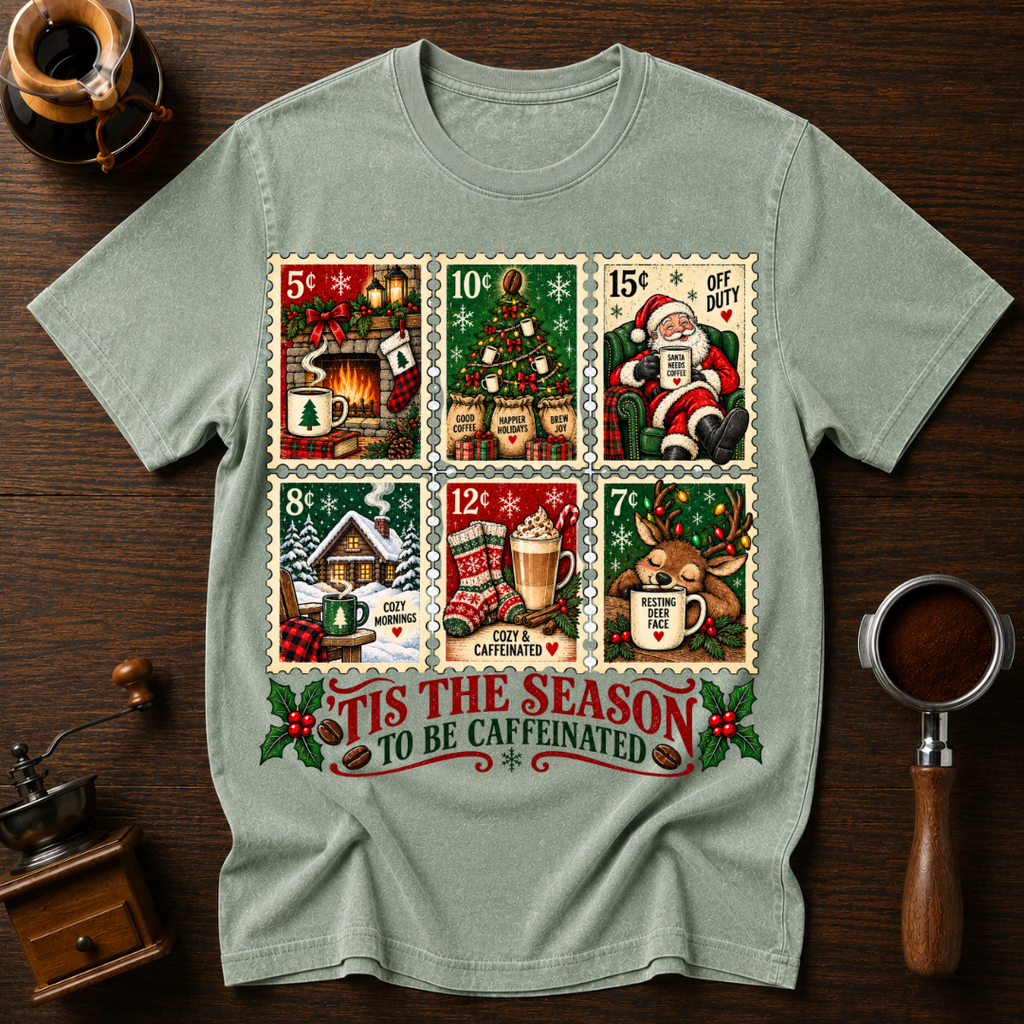 Tis The Season To Be Caffeinated Dyed T-shirt