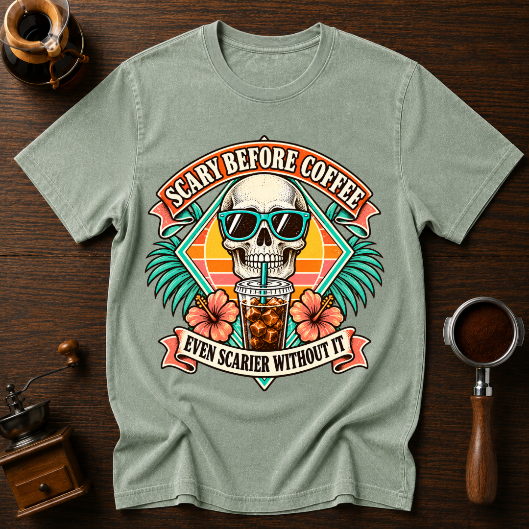 Scary Before Coffee Scarier Without It Dyed T-shirt