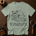 Don't Talk to Me I Haven't Had My Morning Puddle Dyed T-shirt