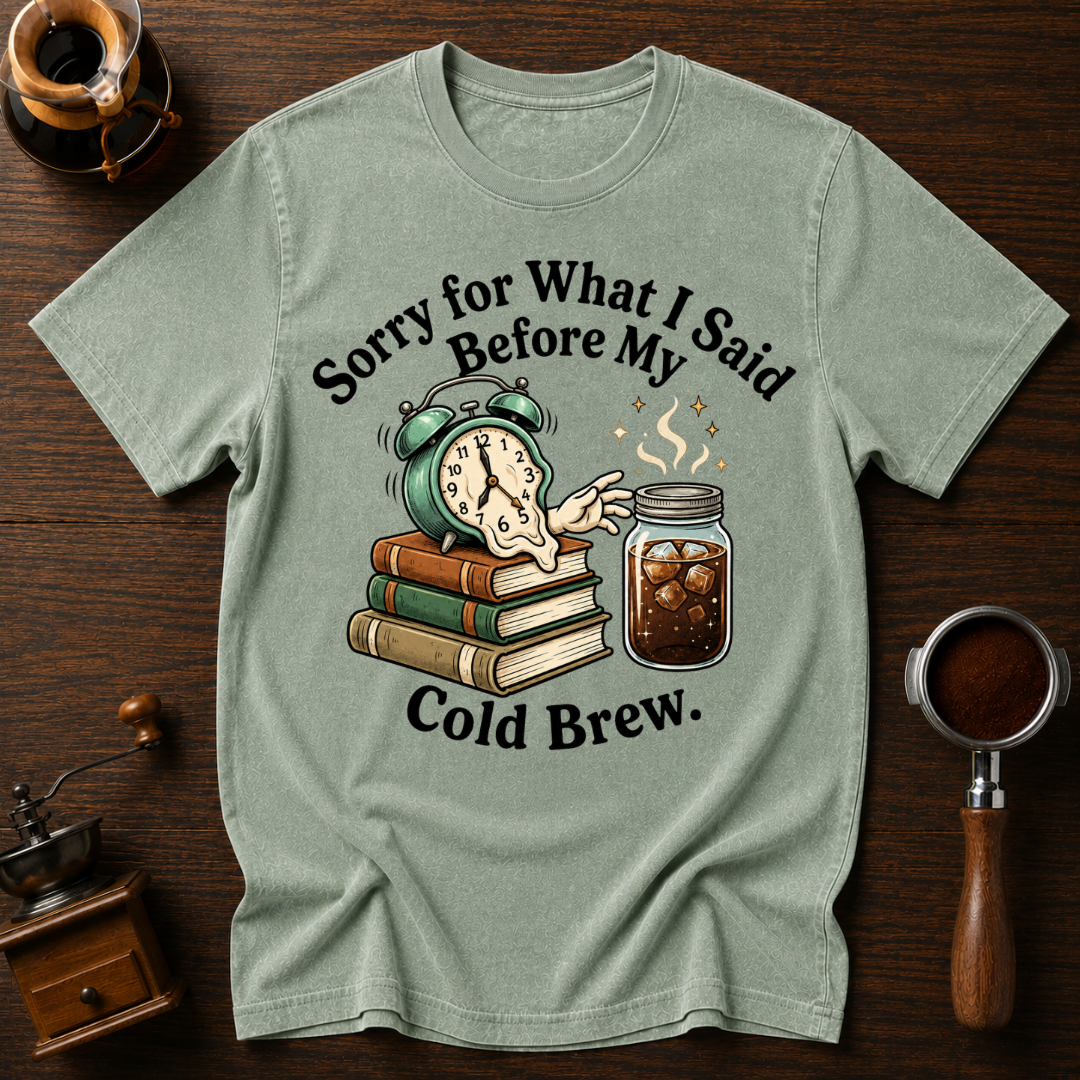 Cold Brew before Conversation Dyed T-shirt