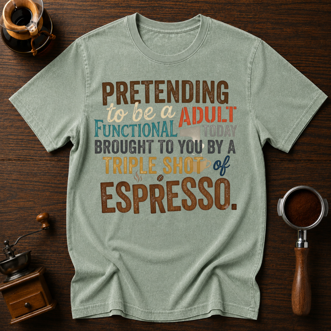 Pretending to be a Functional Adult Dyed T-shirt