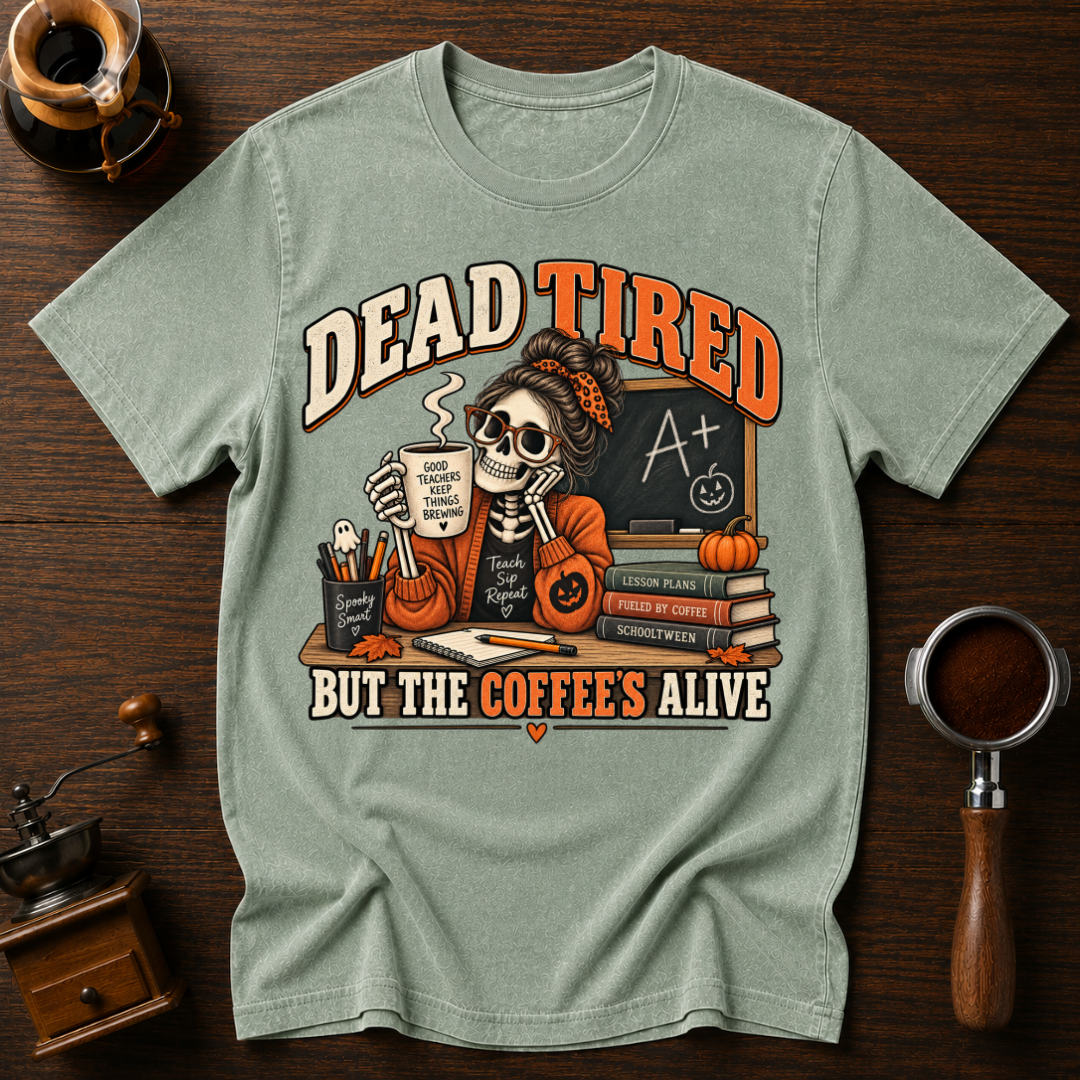 Dead Tired ButThe Coffees Alive Dyed T-shirt