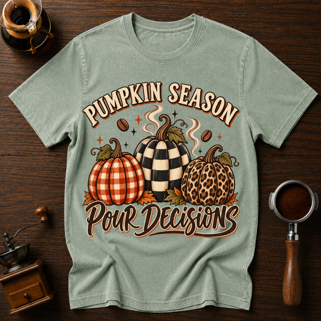 Pumpkin Season Pour Decisions Dyed T-shirt