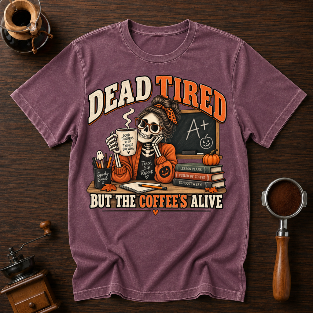 Dead Tired ButThe Coffees Alive Dyed T-shirt