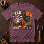 Dead Tired ButThe Coffees Alive Dyed T-shirt