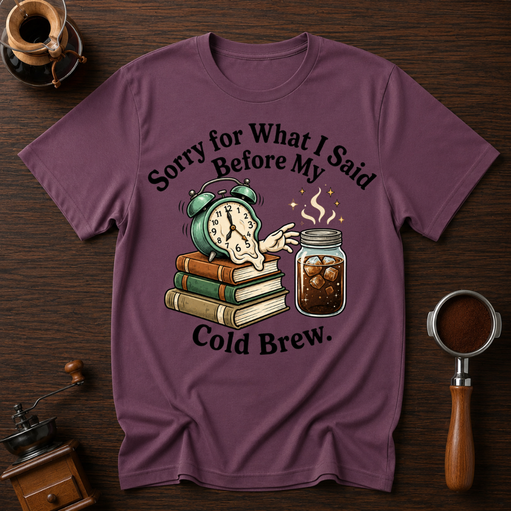Cold Brew before Conversation Dyed T-shirt