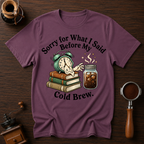 Cold Brew before Conversation Dyed T-shirt