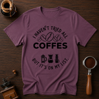 I Haven't Tried Them All Yet Dyed T-shirt