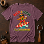 Baked & Beachy Fully Caffeinated Dyed T-shirt