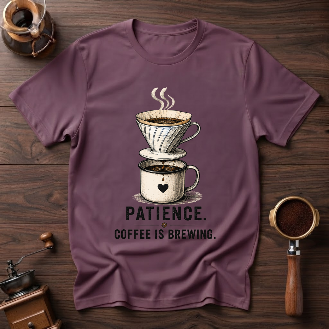 Patience Coffee is Brewing Dyed T-shirt