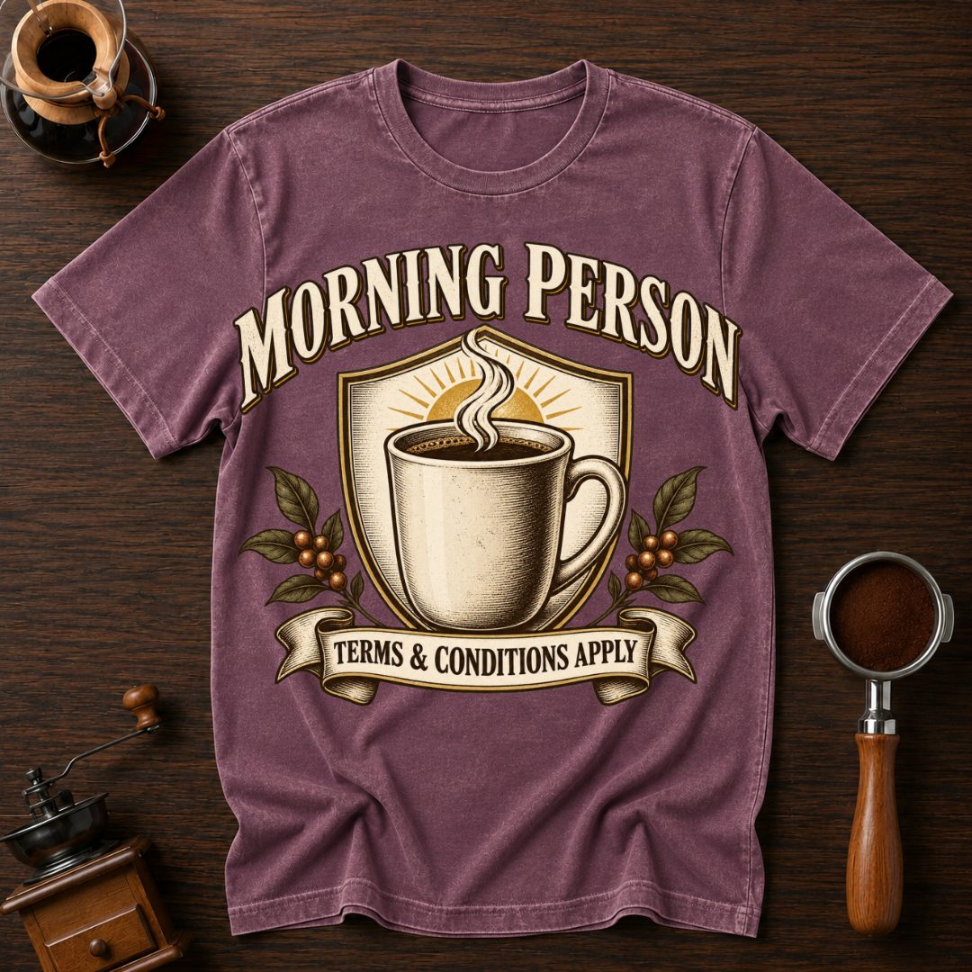 Morning Person Terms & Conditions Apply Dyed T-shirt