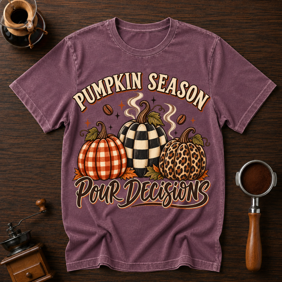 Pumpkin Season Pour Decisions Dyed T-shirt