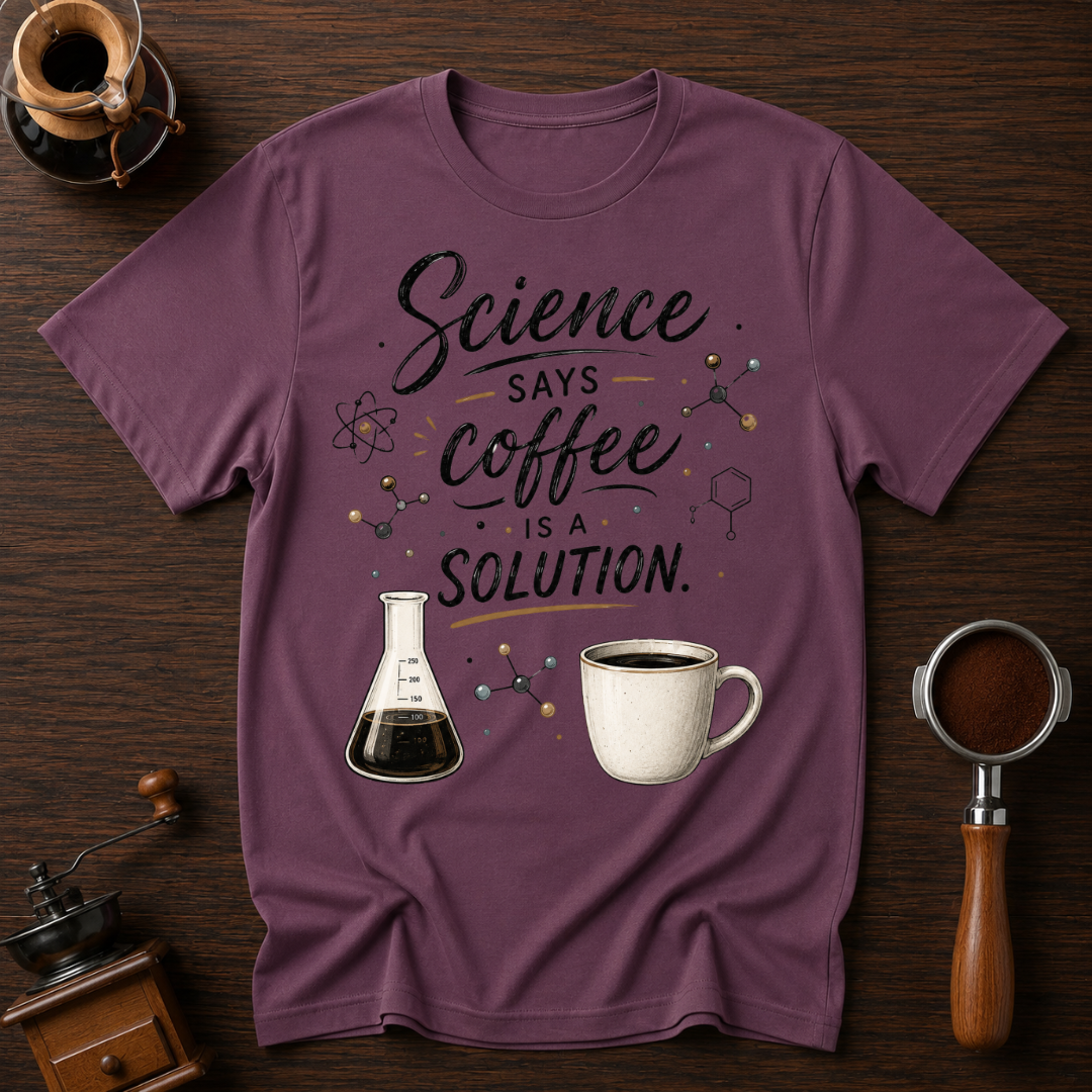 Science Says Coffee is the Solution Dyed T-shirt
