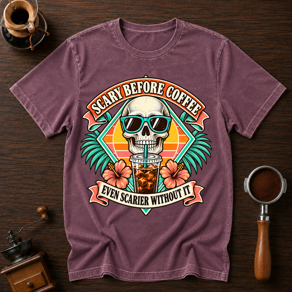Scary Before Coffee Scarier Without It Dyed T-shirt