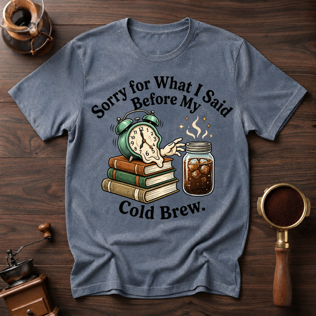 Cold Brew before Conversation Dyed T-shirt