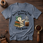 Cold Brew before Conversation Dyed T-shirt