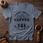 I Haven't Tried Them All Yet Dyed T-shirt