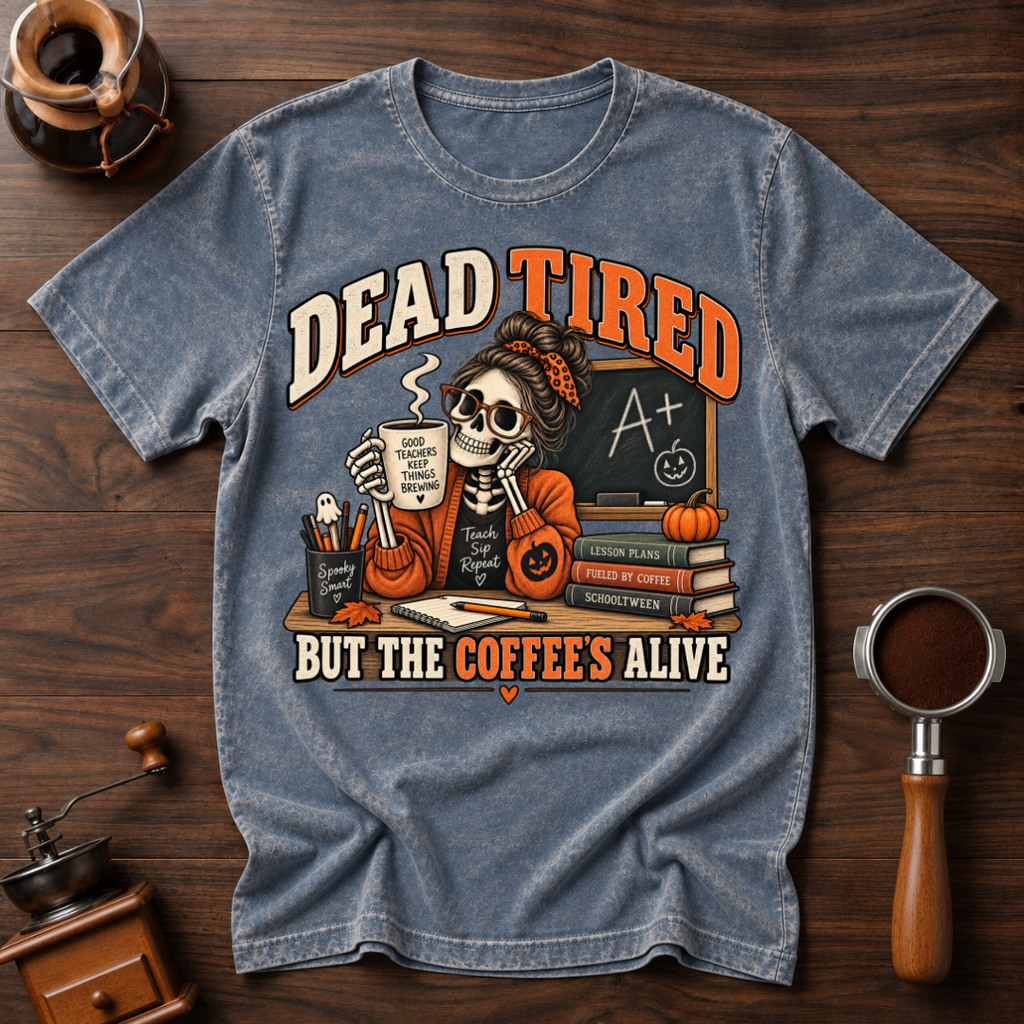 Dead Tired ButThe Coffees Alive Dyed T-shirt
