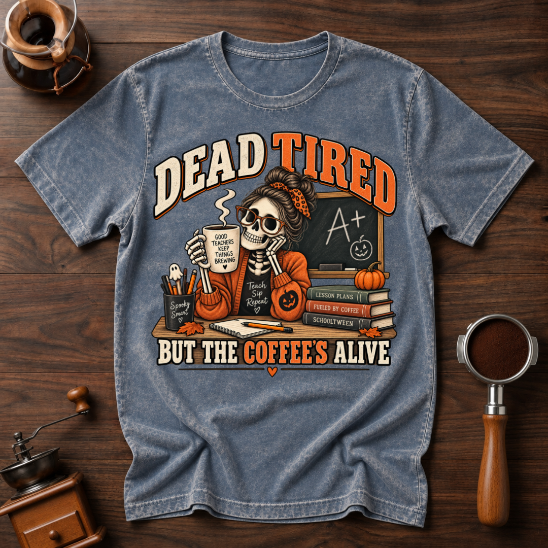 Dead Tired ButThe Coffees Alive Dyed T-shirt