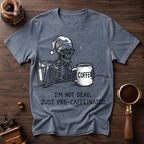 I'm Not Dead Just Pre-Caffeinated Dyed T-shirt
