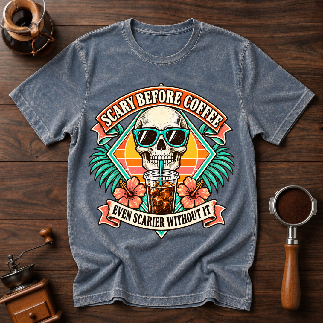 Scary Before Coffee Scarier Without It Dyed T-shirt