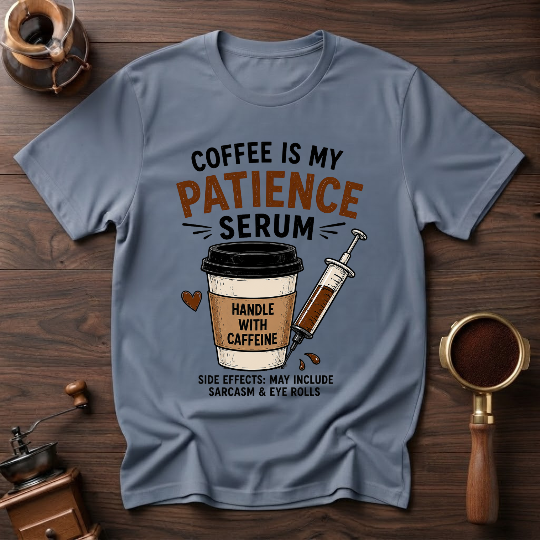 Coffee is My Patience Serum Dyed T-shirt
