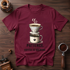 Patience Coffee is Brewing Dyed T-shirt