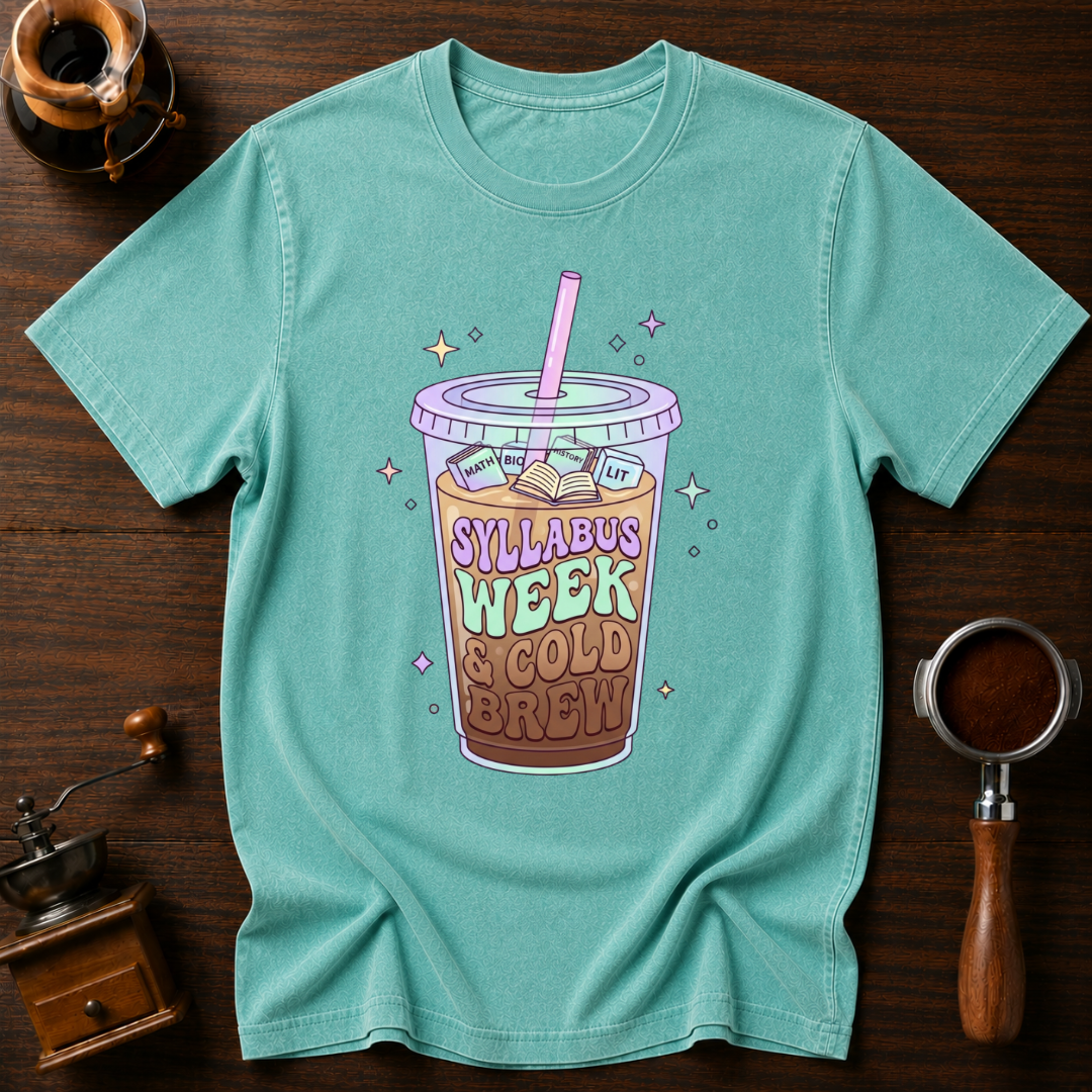 Syllabus Week & Cold Brew Dyed T-shirt