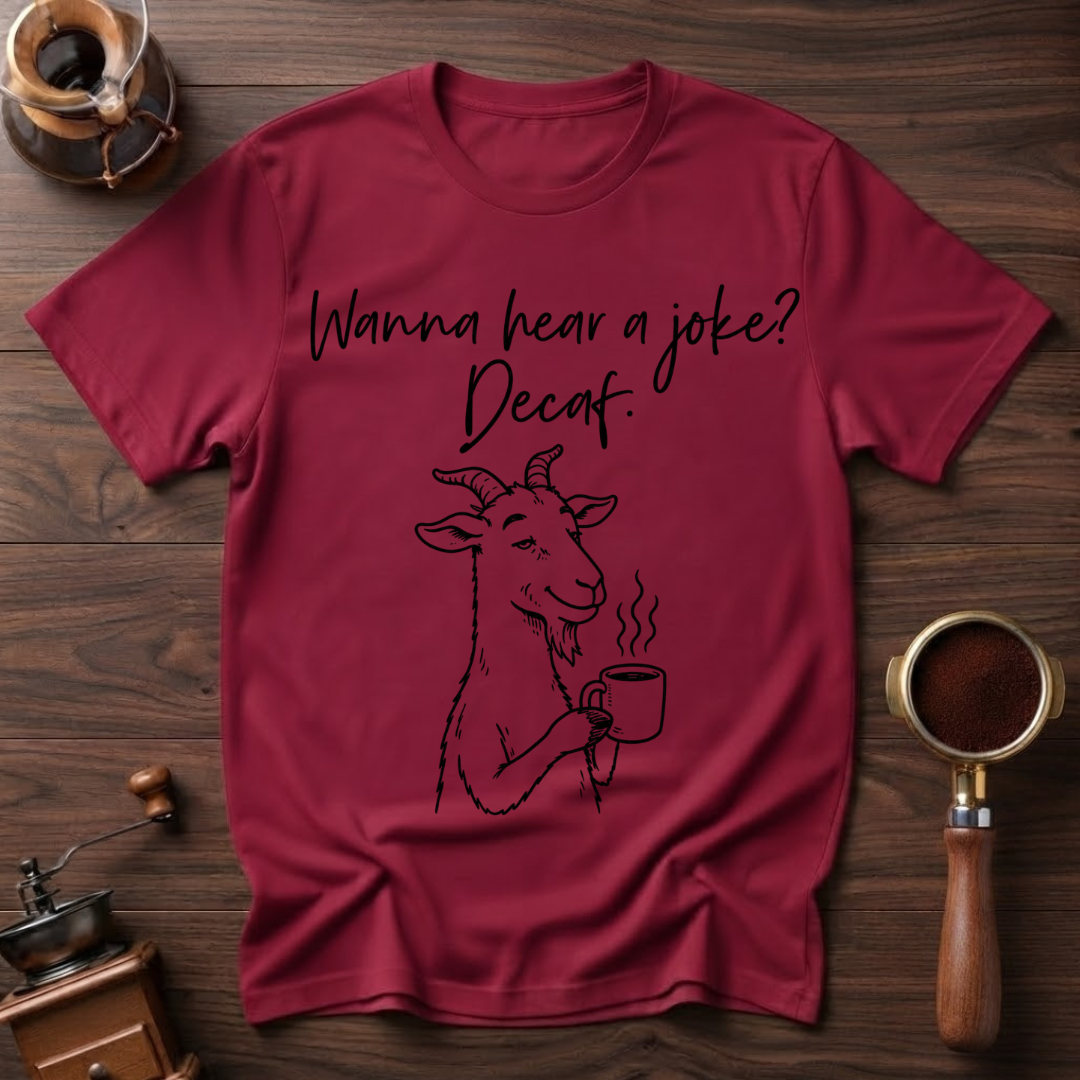 Wanna Hear a Joke? Decaf Dyed T-shirt
