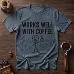 Works Well with Coffee Dyed T-shirt