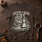 Caffeine or Death Dyed T-shirt