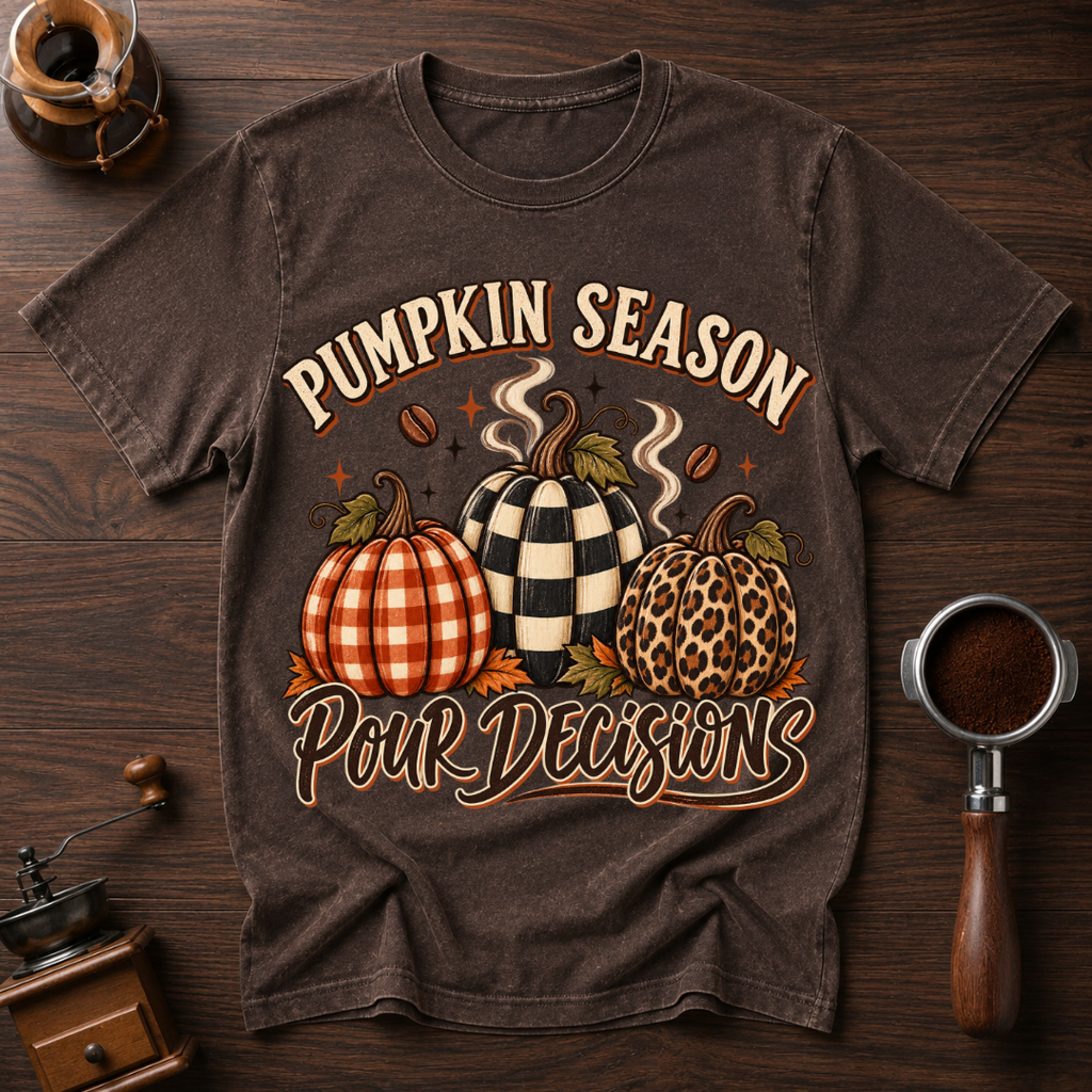 Pumpkin Season Pour Decisions Dyed T-shirt
