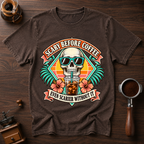 Scary Before Coffee Scarier Without It Dyed T-shirt