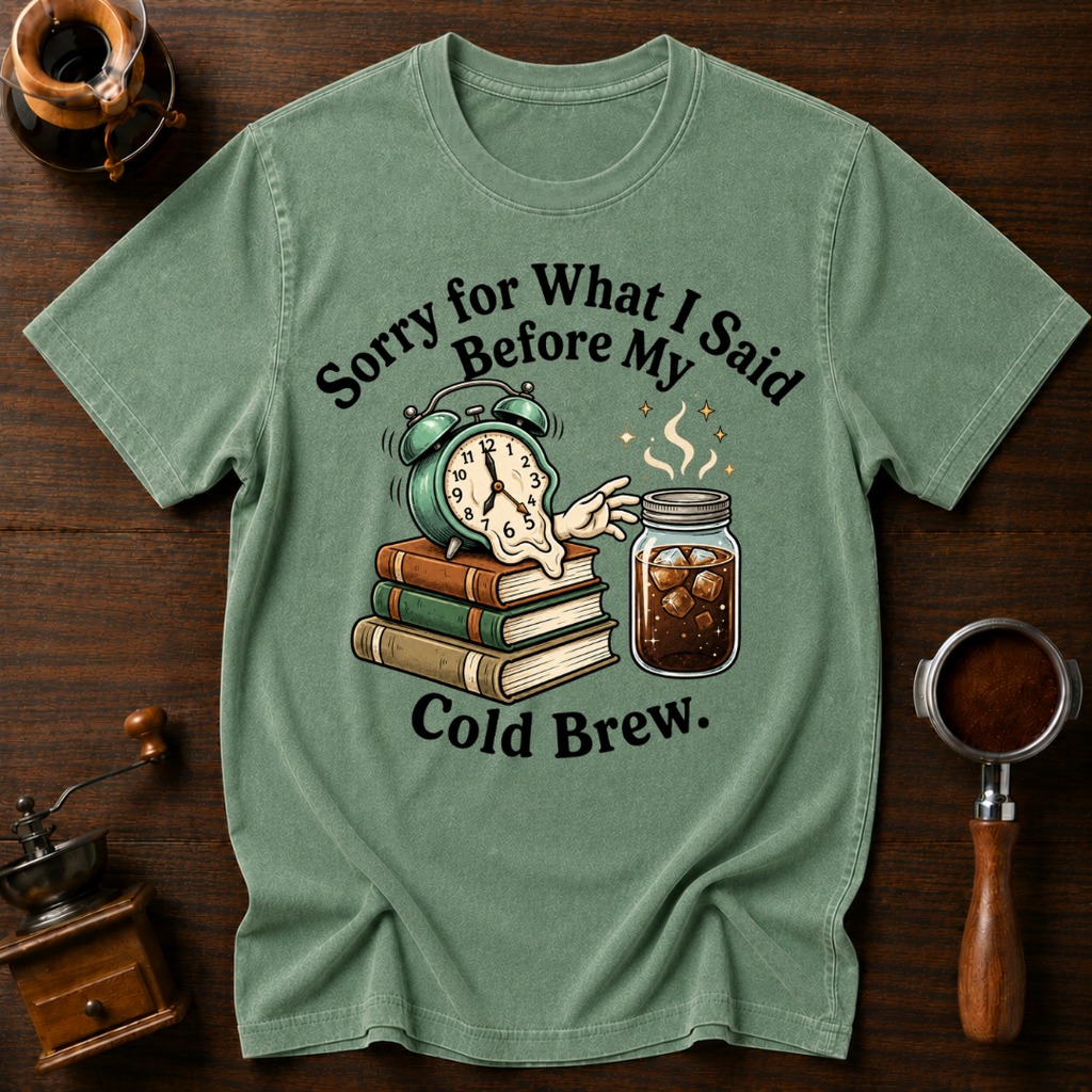 Cold Brew before Conversation Dyed T-shirt