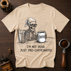I'm Not Dead Just Pre-Caffeinated Dyed T-shirt