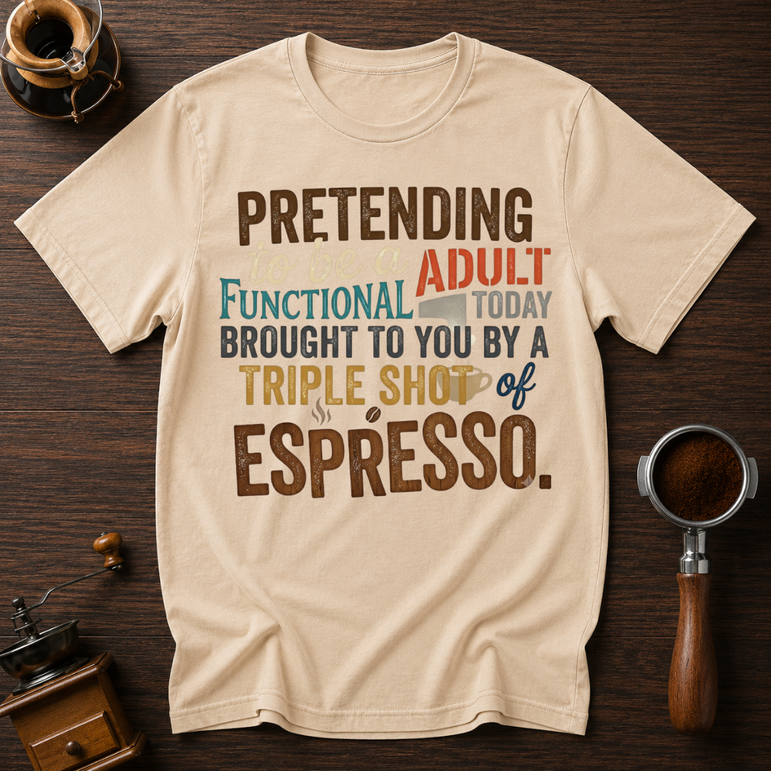 Pretending to be a Functional Adult Dyed T-shirt