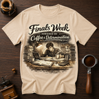 Finals Week Powered by Coffee and Determination Dyed T-shirt