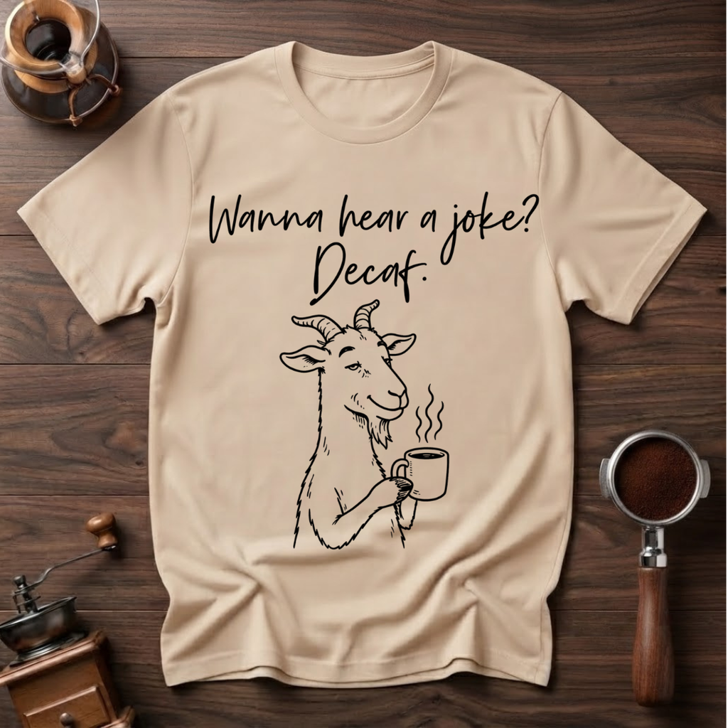 Wanna Hear a Joke? Decaf Dyed T-shirt