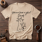Wanna Hear a Joke? Decaf Dyed T-shirt