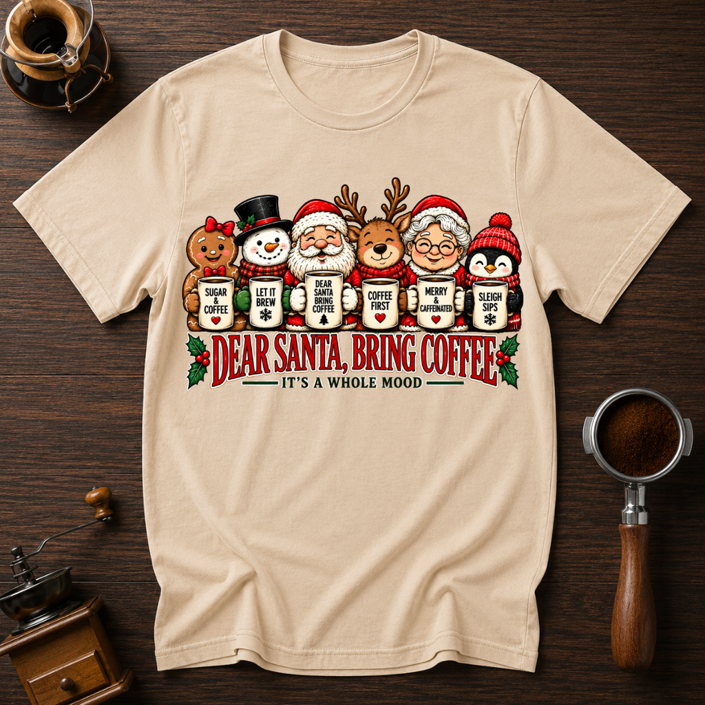 Dear Santa Bring Coffee It's A Whole Mood Dyed T-shirt