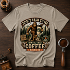Don't Talk to Bigfoot Before Coffee Dyed T-shirt