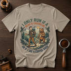 I Only Run If I See a Bear or a Coffee Shop Dyed T-shirt