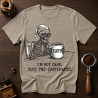 I'm Not Dead Just Pre-Caffeinated Dyed T-shirt