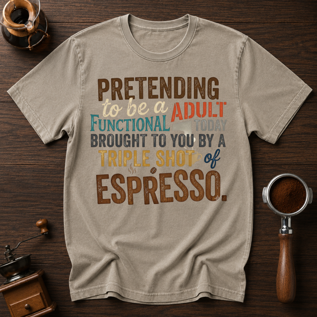 Pretending to be a Functional Adult Dyed T-shirt