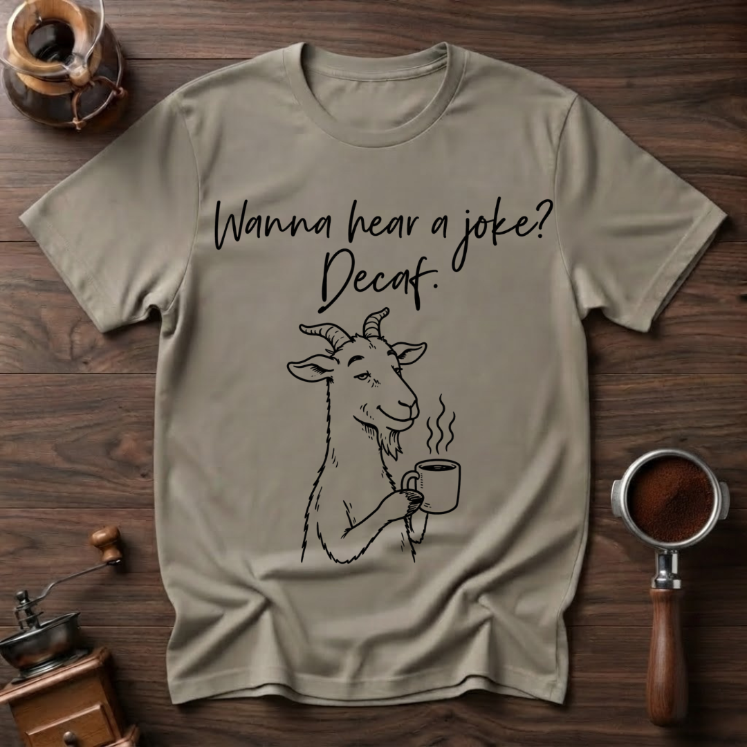 Wanna Hear a Joke? Decaf Dyed T-shirt