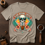 Scary Before Coffee Scarier Without It Dyed T-shirt